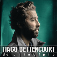 Tiago Bettencourt - Do Princípio (Deluxe)