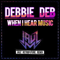 Debbie Deb - When I Hear Music (Jauz Retrofuture Remix)