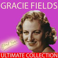 Gracie Fields - Gracie Fields - Ultimate Collection