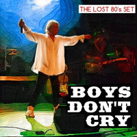 Boys Dont Cry - The Lost 80,S Set