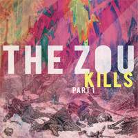 the zou - Kills, Pt. 1