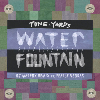 Tune-Yards - Water Fountain (Marfox Remix)