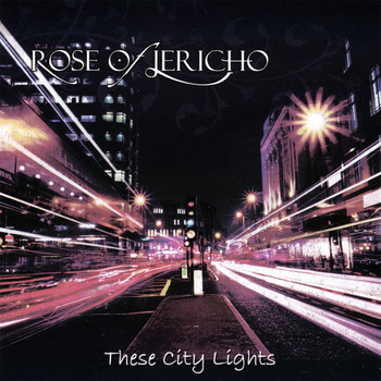 Rose of Jericho - These City Lights