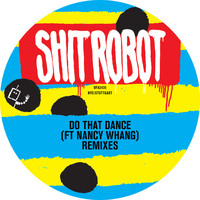 Shit Robot - Do That Dance (Remixes)