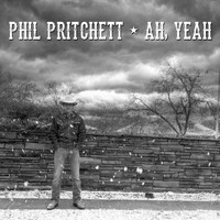 Phil Pritchett - Ah, Yeah