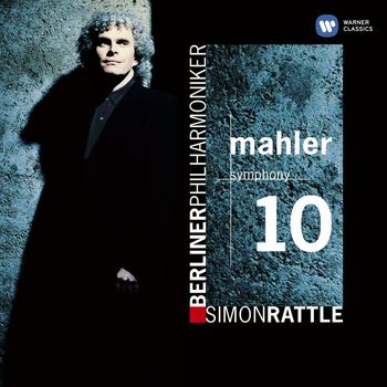 Sir Simon Rattle - Mahler: Symphony No. 10
