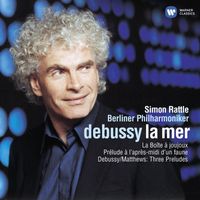 Simon Rattle - Debussy: La Mer, Prélude à l'après-midi d'un faune & Orchestral Works