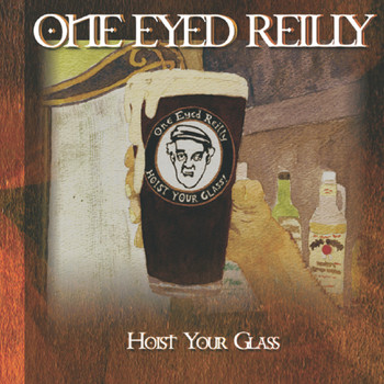 One Eyed Reilly - Hoist Your Glass