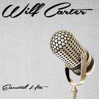Wilf Carter - Essential Hits
