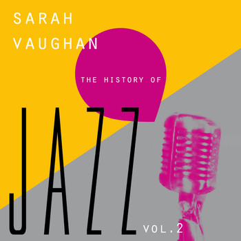 Sarah Vaughan - The History of Jazz Vol. 2