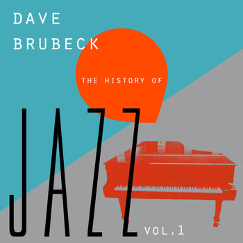 Dave Brubeck - The History of Jazz. Vol. 1