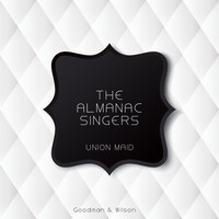 The Almanac Singers - Union Maid