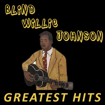 Blind Willie Johnson - Blind Willie Johnson - Greatest Hits