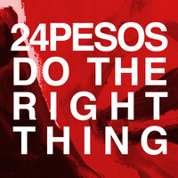 24Pesos - Do the Right Thing