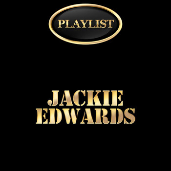 Jackie Edwards - Jackie Edwards Playlist