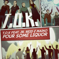 T.O.K. - Pour Some Liquor