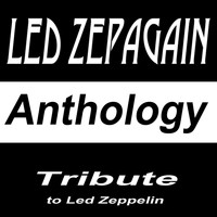 Led Zepagain - Tribute to Led Zeppelin: Anthology