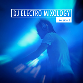 Various Artists - DJ Electro Mixology, Vol. 1