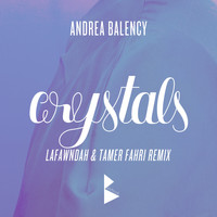 Andrea Balency - Crystals (Lafawndah & Tamer Fahri Remix) - Single