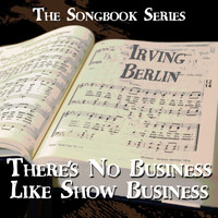 Irving Berlin - The Songbook Series - There's No Business Like Show Business