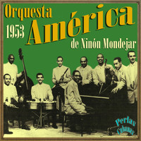Orquesta América - Perlas Cubanas: Orquesta América de Ninón Mondejar, 1953