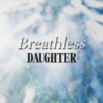 Daughter - Breathless EP