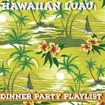 Various Artists - Dinner Party Playlist: Hawaiian Luau Hits