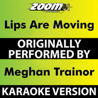 Zoom Karaoke - Lips Are Moving (Karaoke Version) [Originally Performed By Meghan Trainor]