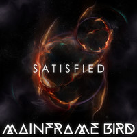 Mainframe Bird - Satisfied - Single