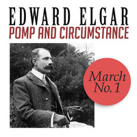 Edward Elgar - Pomp and Circumstance, March No. 1