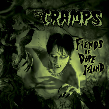 The Cramps - Fiends of Dope Island