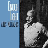 Enoch Light - Adios Muchachos