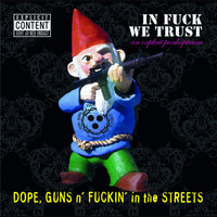 DOPE, GUNS N´ FUCKIN´ IN THE STREETS - In Fuck We Trust