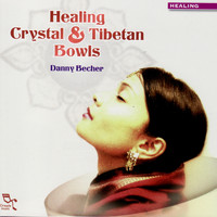 Danny Becher - Healing, Crystal & Tibetan Bowls