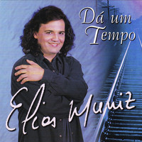 Elias Muniz - Dá um Tempo