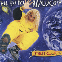 Iran Costa - Ah, Eu Tô Maluco !!!