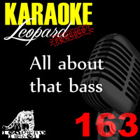 Leopard Powered - All About That Bass (Karaoke Version) (Originally Performed By Meghan Trainor)