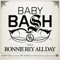 Baby Bash - Ronnie Rey All Day