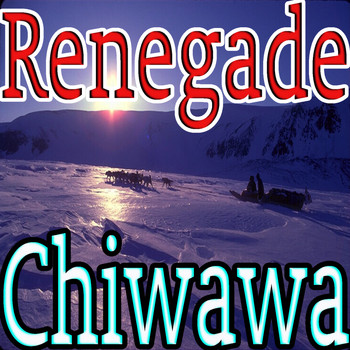 Chiwawa - Renegade