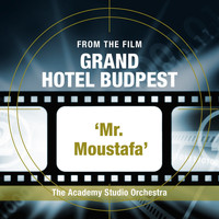 The Academy Studio Orchestra - Mr. Moustafa (From the Film “Grand Hotel Budapest”)