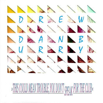 Drew Danburry - This Could Mean Trouble, You Don't Speak for the Club