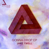Jake Twell - Gonna Drop EP