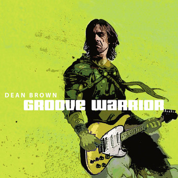 Dean Brown - Groove Warrior