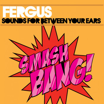 Fergus - Sounds For Between Your Ears