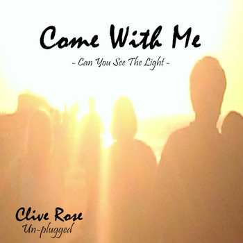 Clive Rose - Come With Me (Un-Plugged)