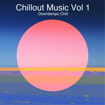 Various Artists - Chillout Music, Vol. 1: Downtempo Chill