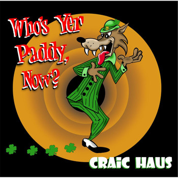 Craic Haus - Who's Yer Paddy Now?