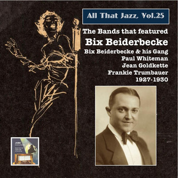 Bix Beiderbecke - All that Jazz, Vol. 25: The Bands That Featured Bix Beiderbecke (2014 Digital Remaster)