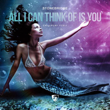 Stonebridge - All I Can Think of Is You (Chillplay Remix)