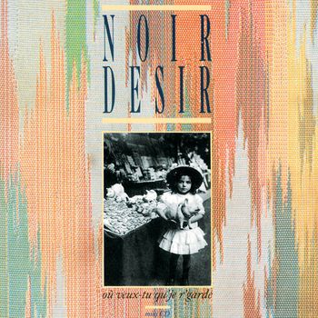 Noir Désir - Ou Veux-Tu Qu'Je R'garde